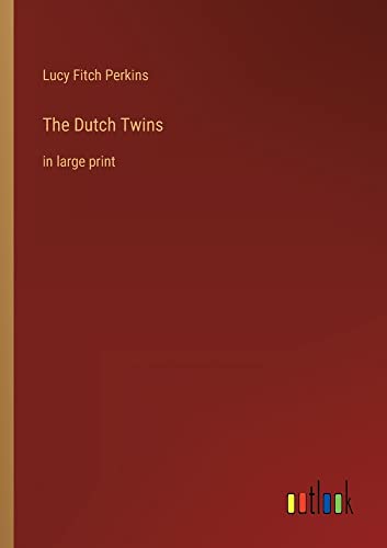The Dutch Twins: in large print