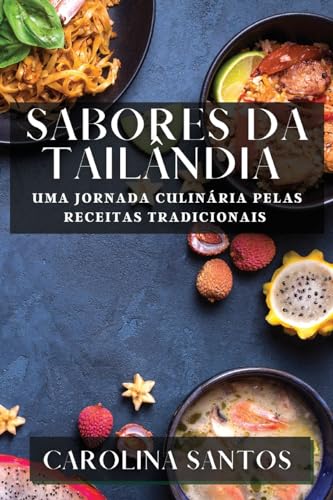 Sabores da Tailândia: Uma Jornada Culinária pelas Receitas Tradicionais