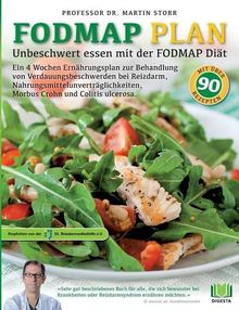 Der FODMAP Plan - Unbeschwert essen mit der FODMAP Diät: Ein 4 Wochen Ernährungsplan zur Behandlung von Verdauungsbeschwerden bei Reizdarm, ... Morbus Crohn und Colitis ulcerosa.