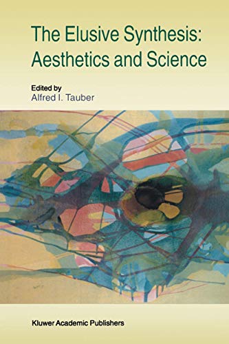 The Elusive Synthesis: Aesthetics and Science (Boston Studies in the Philosophy and History of Science) (Boston Studies in the Philosophy and History of Science, 182, Band 182)