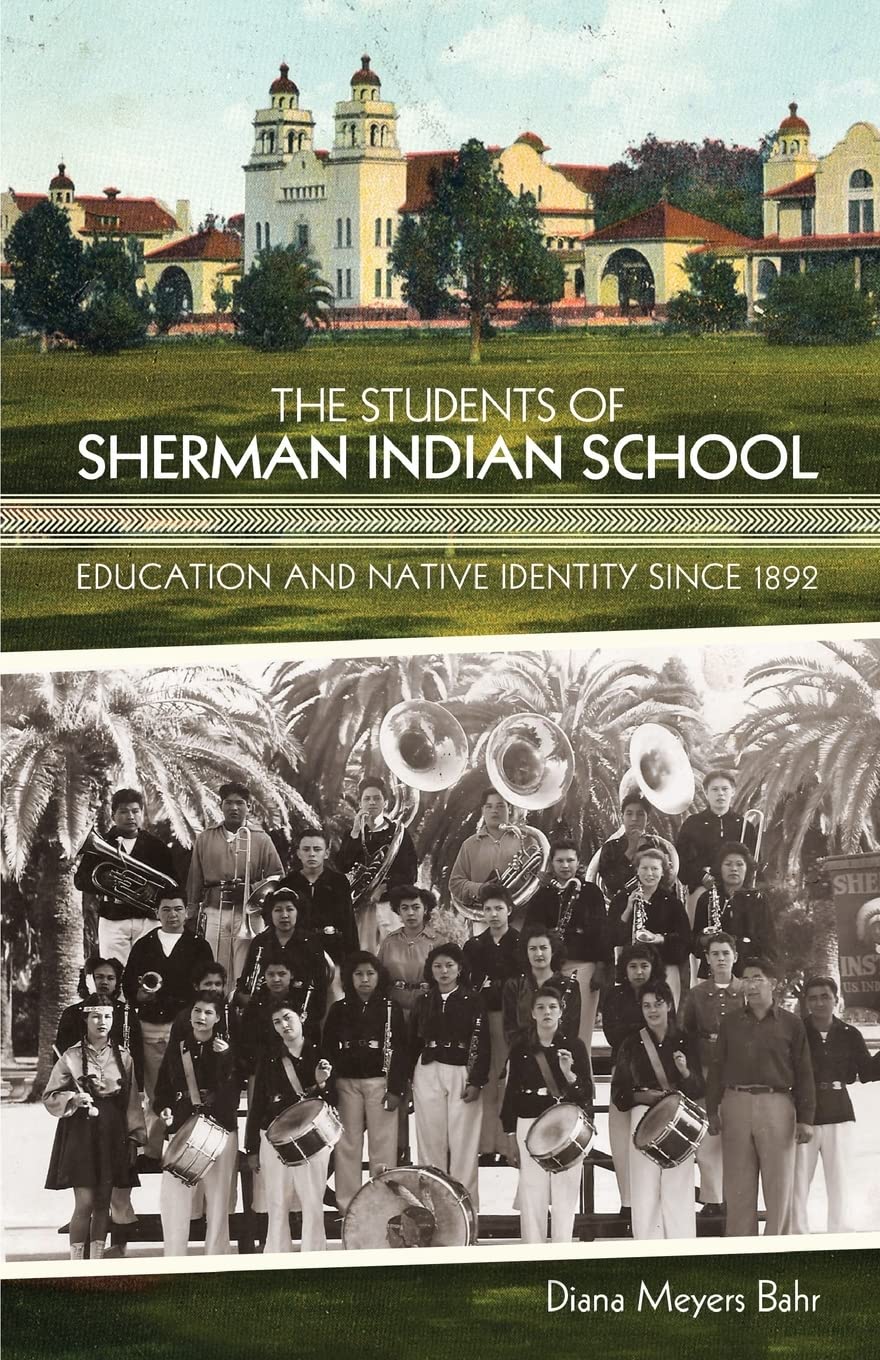 The Students of Sherman Indian School: Education and Native Identity since 1892