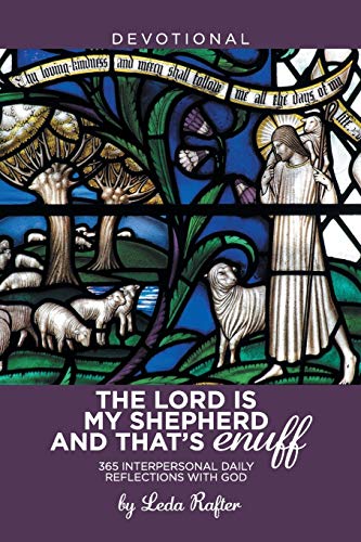 The Lord Is My Shepherd and That’s Enuff: 365 Interpersonal Daily Reflections with God