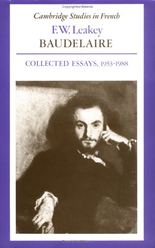 Baudelaire: Collected Essays, 1953–1988 (Cambridge Studies in French, Band 30)