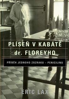 Plíseň v kabátě dr.Floreyho: Přéběh jednoho zázraku - Penicilinu (2005)