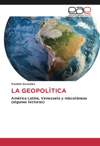 LA GEOPOLÌTICA: América Latina, Venezuela y miscelàneas (algunas lecturas)
