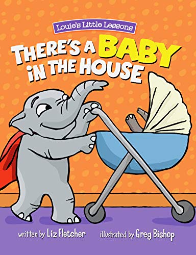 There's a Baby in the House: A Sweet Book About Welcoming A New Sibling: A Sweet Book about Welcoming a New Baby Sibling (Brave Kids Press)