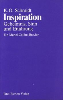 Inspiration. Geheimnis, Sinn und Erfahrung. Ein Mabel Collins-Brevier