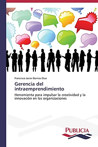 Gerencia del intraemprendimiento: Herramienta para impulsar la creatividad y la innovación en las organizaciones