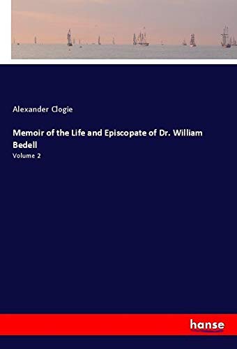 Memoir of the Life and Episcopate of Dr. William Bedell: Volume 2