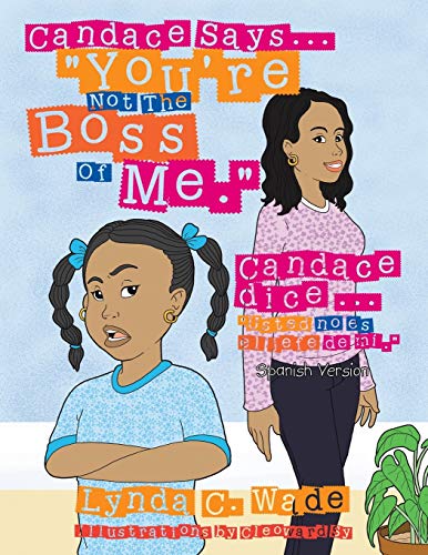 Candace Says... You're Not The Boss Of Me.: Candace dice ... Usted no es el jefe de mí.