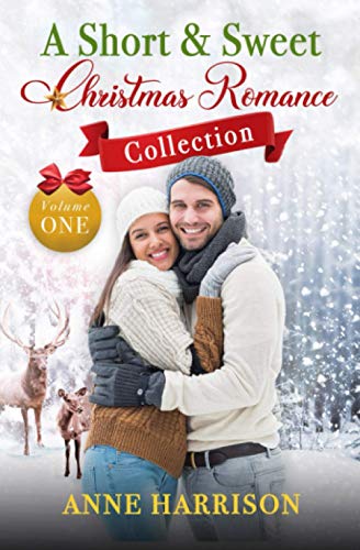 A Short & Sweet Christmas Romance Collection (Short & Sweet Christmas Romances)