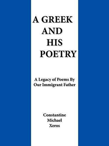 A Greek and His Poetry: A Legacy of Poems By Our Immigrant Father