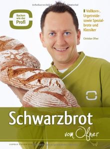 Schwarzbrot vom Ofner: Vollkorn-, Urgetreide- sowie Spezialbrote und Klassiker