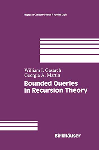 Bounded Queries in Recursion Theory (Progress in Computer Science and Applied Logic) (Progress in Computer Science and Applied Logic, 16, Band 16)