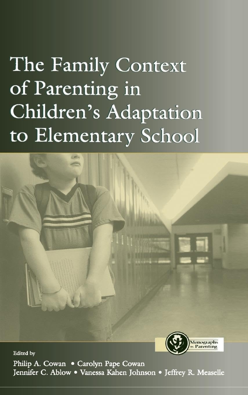 The Family Context of Parenting in Children's Adaptation to Elementary School (Monographs In Parenting)