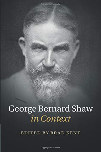 George Bernard Shaw in Context (Literature in Context)