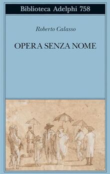 Opera senza nome (Biblioteca Adelphi)