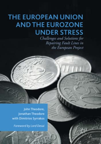The European Union and the Eurozone under Stress: Challenges and Solutions for Repairing Fault Lines in the European Project