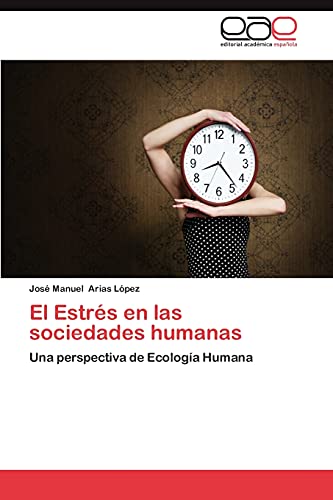 El Estrés en las sociedades humanas: Una perspectiva de Ecología Humana