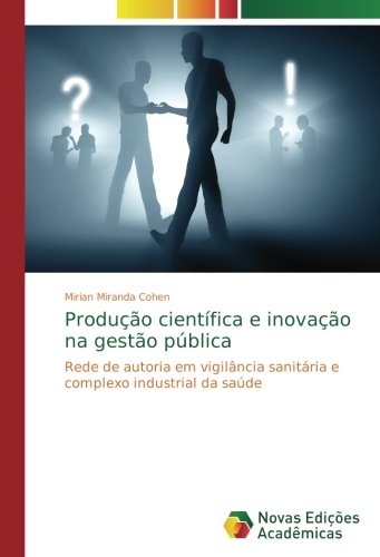 Produção científica e inovação na gestão pública: Rede de autoria em vigilância sanitária e complexo industrial da saúde