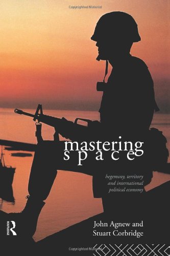 Mastering Space: Hegemony, Territory and International Political Economy