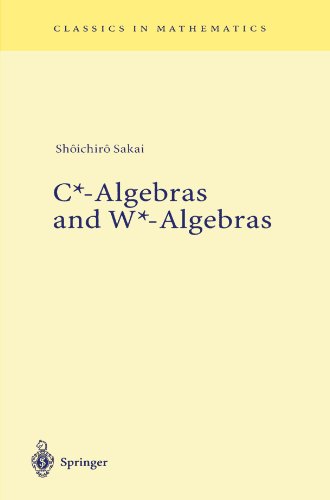C*-Algebras and W*-Algebras (Classics in Mathematics)