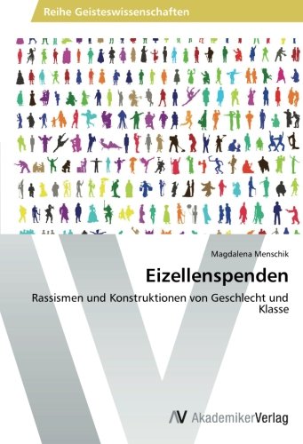 Eizellenspenden: Rassismen und Konstruktionen von Geschlecht und Klasse