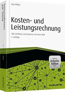 Kosten- und Leistungsrechnung - inkl. Arbeitshilfen online: Alle Verfahren und Systeme auf einen Blick (Haufe Fachbuch)