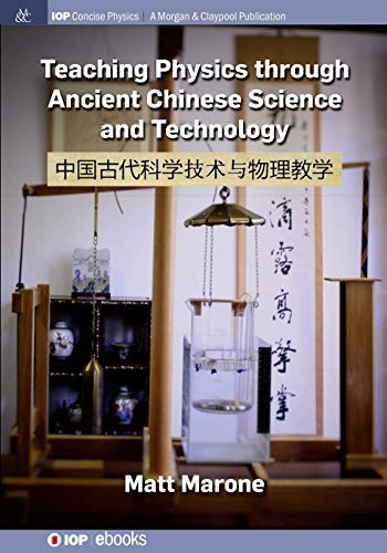 Teaching Physics through Ancient Chinese Science and Technology (Iop Concise Physics)