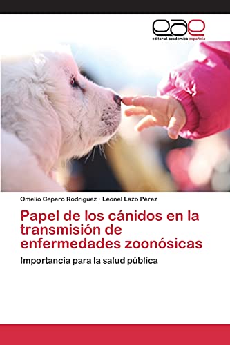 Papel de los cánidos en la transmisión de enfermedades zoonósicas: Importancia para la salud pública