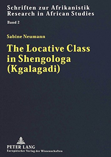 The Locative Class in Shengologa (Kgalagadi) (Schriften zur Afrikanistik /Research in African Studies)