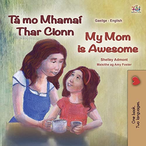My Mom is Awesome (Irish English Bilingual Children's Book) (Irish English Bilingual Collection)