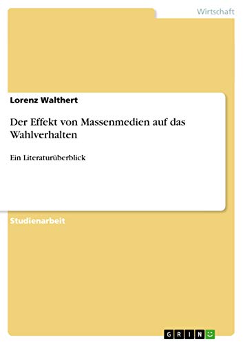 Der Effekt von Massenmedien auf das Wahlverhalten: Ein Literaturüberblick