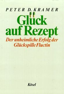 Glück auf Rezept. Der unheimliche Erfolg der Glückspille Fluctin