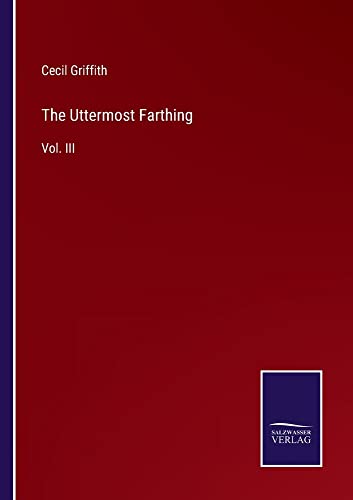 The Uttermost Farthing: Vol. III