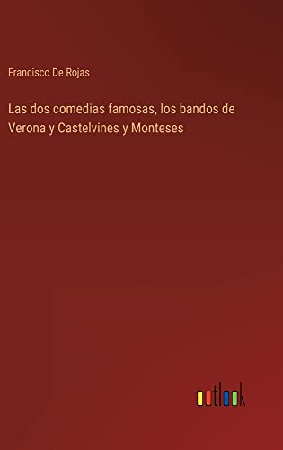 Las dos comedias famosas, los bandos de Verona y Castelvines y Monteses
