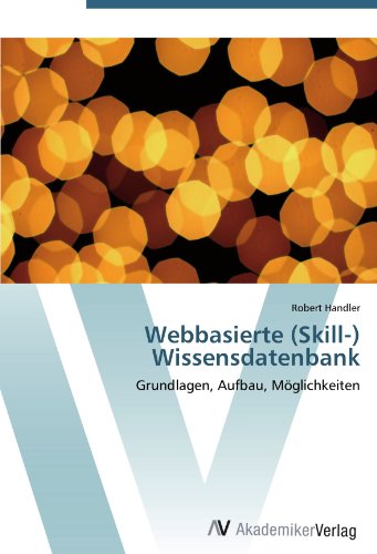 Webbasierte (Skill-) Wissensdatenbank: Grundlagen, Aufbau, Möglichkeiten