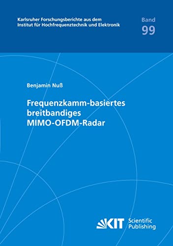 Frequenzkamm-basiertes breitbandiges MIMO-OFDM-Radar (Karlsruher Forschungsberichte aus dem Institut für Hochfrequenztechnik und Elektronik)