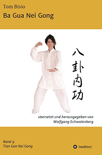 Ba Gua Nei Gong: Band 5: Tian Gan Nei Gong