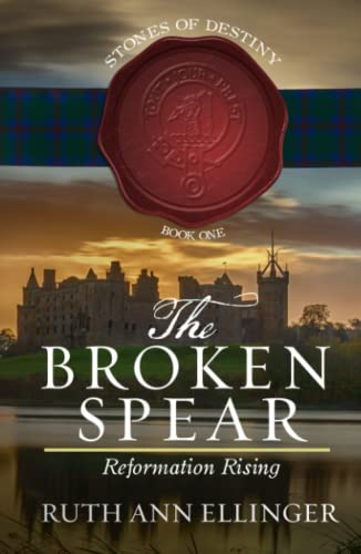 The Broken Spear: Reformation Rising (The Stones of Destiny, Band 1)