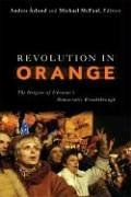 Revolution in Orange: The Origins of Ukraine's Democratic Breakthrough