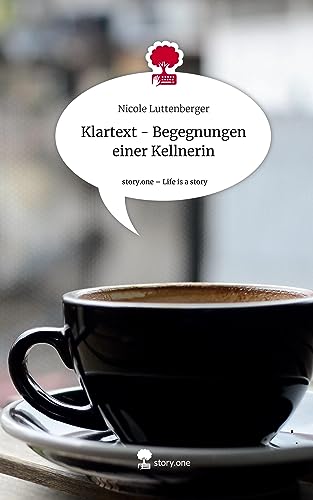 Klartext - Begegnungen einer Kellnerin. Life is a Story - story.one