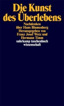 Die Kunst des Überlebens: Nachdenken über Hans Blumenberg (suhrkamp taschenbuch wissenschaft)