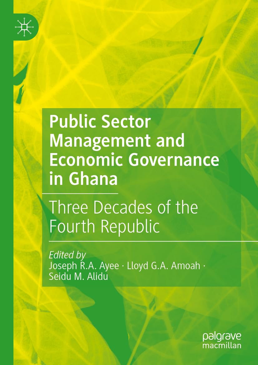 Public Sector Management and Economic Governance in Ghana: Three Decades of the Fourth Republic