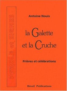 La galette et la cruche : prières et célébrations. Vol. 1