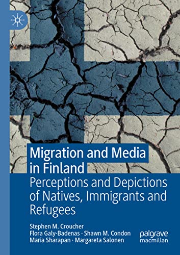 Migration and Media in Finland: Perceptions and Depictions of Natives, Immigrants and Refugees