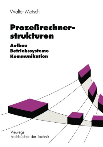 Prozeßrechnerstrukturen: Aufbau, Betriebssysteme, Kommunikation (Studium Technik) (German Edition)