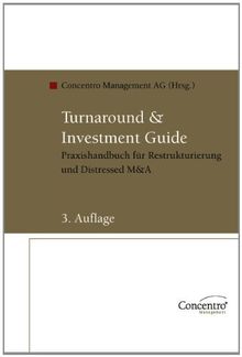 Turnaround & Investment Guide: Praxishandbuch für Restrukturierung und Distressed M&A