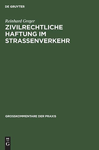Zivilrechtliche Haftung im Straßenverkehr: Großkommentar zu §§ 7 bis 20 Straßenverkehrsgesetz und zum Haftpflichtgesetz unter Berücksichtigung des ... Schadensregresses (Großkommentare der Praxis)