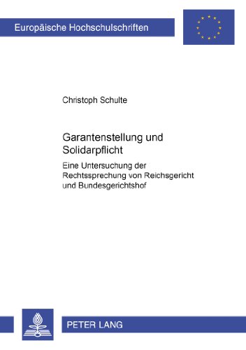 Garantenstellung und Solidarpflicht: Eine Untersuchung der Rechtsprechung von Reichsgericht und Bundesgerichtshof (Europäische Hochschulschriften / ... / Publications Universitaires Européennes)